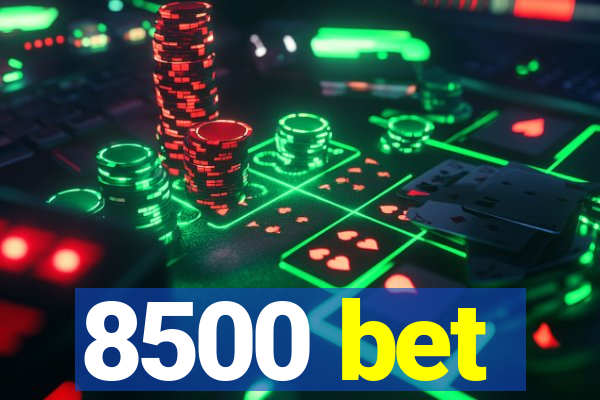 8500 bet